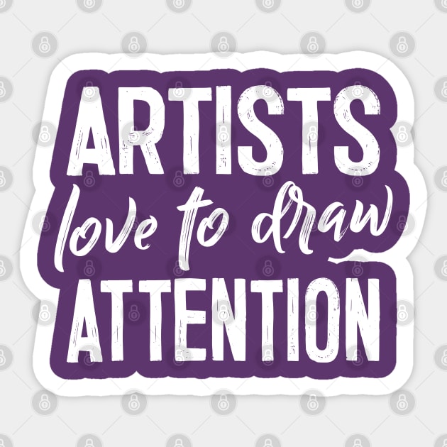 Artists Love to Draw Attention - Artist Gift Sticker by DankFutura